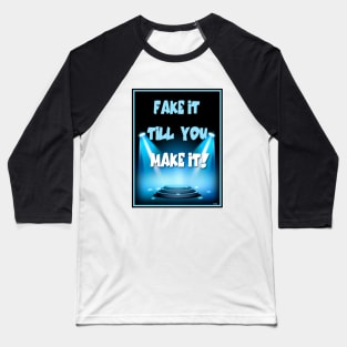 MOTIVATE YOURSELF! FAKE IT TILL YOU MAKE IT! LIE A LITTLE! Baseball T-Shirt